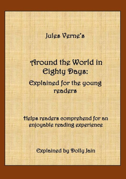 Around the World in Eighty Days: Explained for the young readers