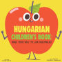 Hungarian Children's Book: Raise Your Kids to Love Vegetables!