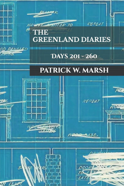 The Greenland Diaries: Days 201 - 260