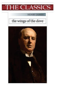 Title: Henry James, The Wings of the Dove, Author: Henry James