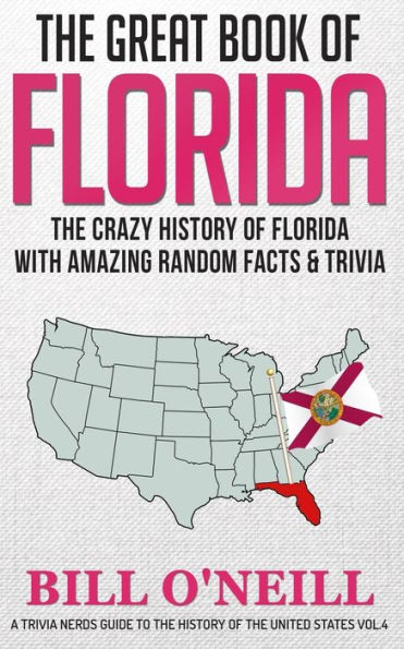 The Great Book of Florida: The Crazy History of Florida with Amazing Random Facts & Trivia