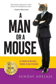 Title: A Man or a Mouse, Author: Sunday Adelaja