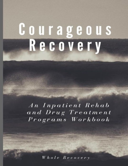 Courageous Recovery: An Inpatient Rehab and Drug Treatment Programs ...