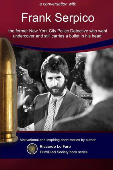 Frank Serpico: 44 Years With A Bullet In MY Head