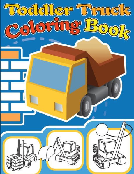 Toddler Truck Coloring Book: Truck Coloring Books for Boys, Truck Books, Little Blue Cars, Christmas Coloring Books, Truck Books for Toddler, Truck Coloring