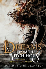 Title: Dreams from the Witch House (2018 Trade Paperback Edition), Author: Lynne Jamneck