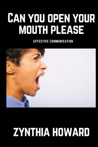 Can You Open Your Mouth Please: Effective Communication