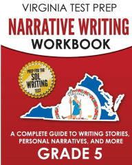 Title: VIRGINIA TEST PREP Narrative Writing Workbook Grade 5: A Complete Guide to Writing Stories, Personal Narratives, and More, Author: V Hawas