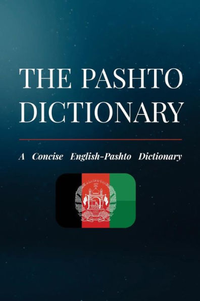 The Pashto Dictionary: A Concise English-Pashto Dictionary