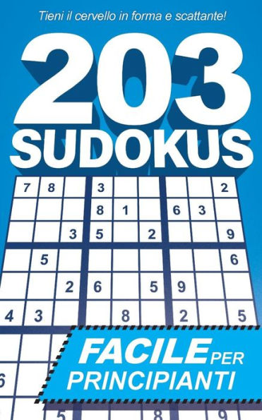 203 Sudokus: Un libro SUDOKU FACILE con soluzioni e istruzioni
