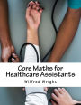 Core Maths for Healthcare Assistants: Guide, Workbook and Worked Examples