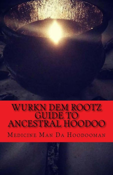 Wurkn Dem Rootz: Ancestral Hoodoo