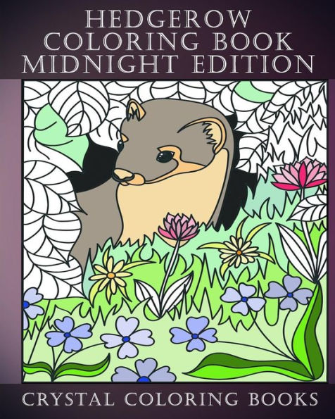 Hedgerow Coloring Book Midnight Edition: 30 Hedgerow Stress Relief Coloring Pages With A Black Background. A Great Gift For Anyone That Loves Coloring.