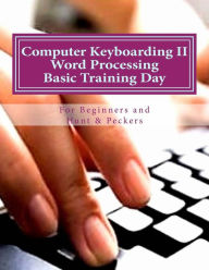 Title: Computer Keyboarding II Word Processing Basic Training Day for Hunt & Peckers, Author: Katie Canty Ed D