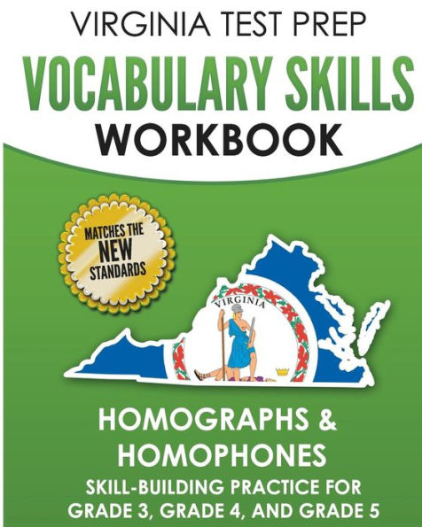 VIRGINIA TEST PREP Vocabulary Skills Workbook Homographs & Homophones: Skill-Building Practice for Grade 3, Grade 4, and Grade 5