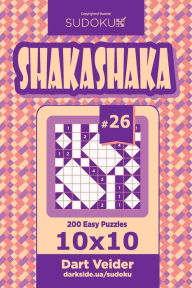 Title: Sudoku Shakashaka - 200 Easy Puzzles 10x10 (Volume 26), Author: Dart Veider