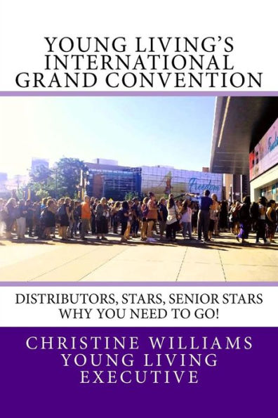 Young Living's International Grand Convention: Distributors, Stars, Seniors Stars why you need to go!