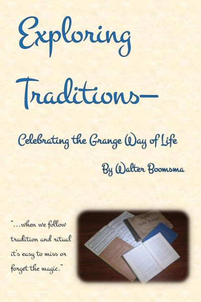 Exploring Traditions--Celebrating the Grange Way of Life