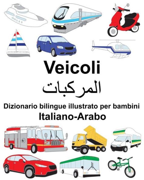 Italiano-Arabo Veicoli Dizionario bilingue illustrato per bambini