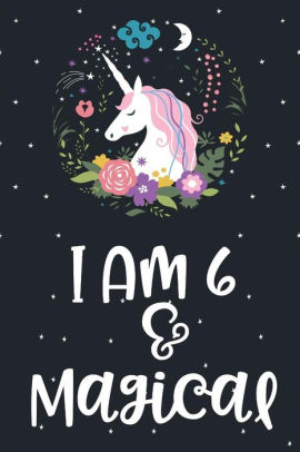 I Am 6 And Magical Unicorn Blank And Wide Ruled Journal For 6