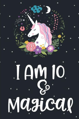 I Am 10 And Magical Unicorn Blank And Wide Ruled Journal For 10