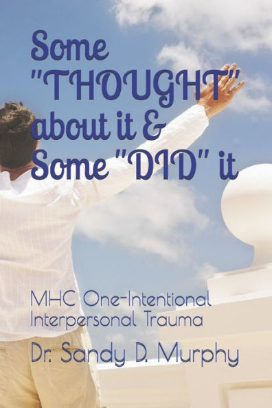 Some "THOUGHT" about it & Some "DID" it: MHC One-Intentional Interpersonal Trauma