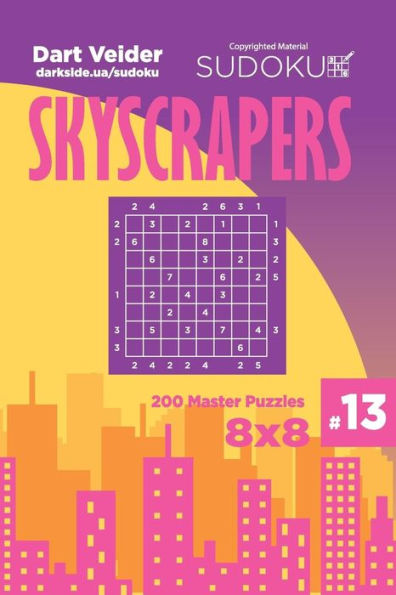 Sudoku Skyscrapers - 200 Master Puzzles 8x8 (Volume 13)