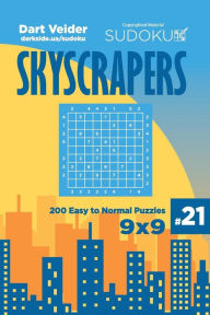 Title: Sudoku Skyscrapers - 200 Easy to Normal Puzzles 9x9 (Volume 21), Author: Dart Veider
