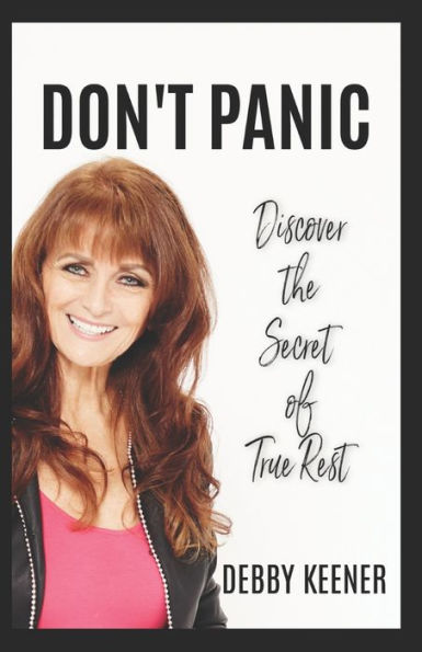 Don't Panic: Discover the Secret of True Rest