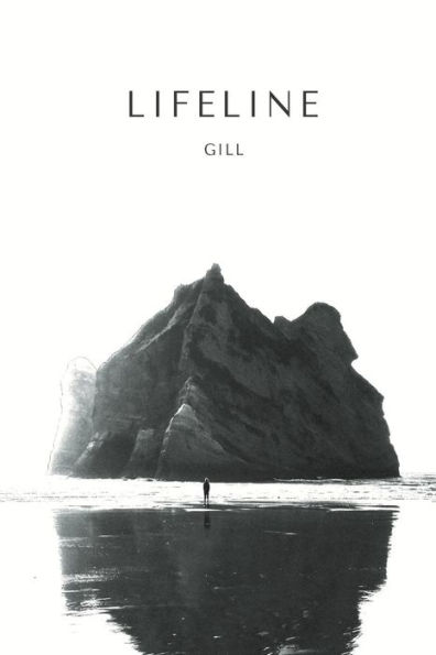 Lifeline: Lifeline Is Collection of Gill's Poetry Opening the Dark Curtain of Life That Mankind Rarely Explores in Their Life. Book Explores the Satirical Poetry in the Form of Proses and Verses.