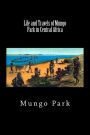 Life and Travels of Mungo Park in Central Africa (Worldwide Classics)
