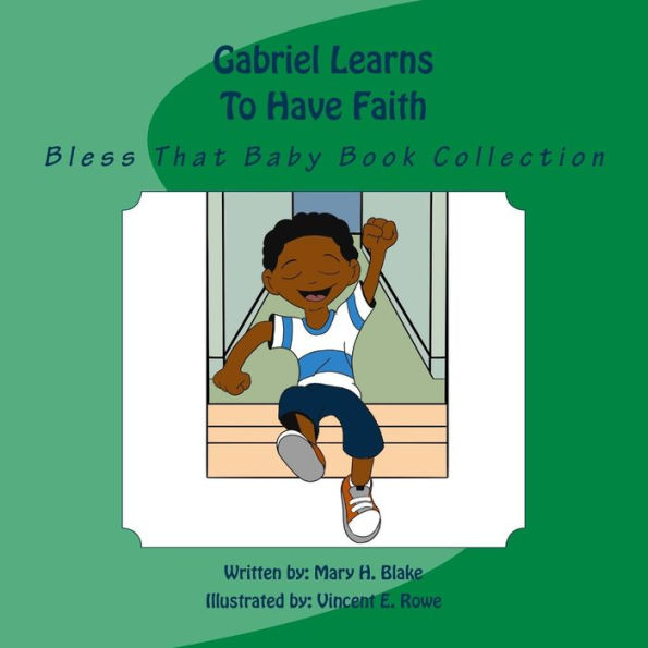 Gabriel Learns To Have Faith: Bless That Baby Book Collection