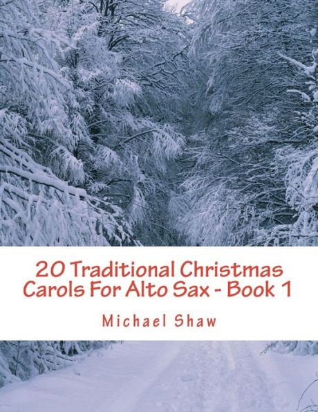 20 Traditional Christmas Carols For Alto Sax - Book 1: Easy Key Series For Beginners