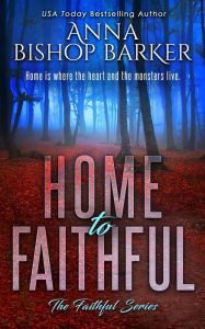 Title: Home to Faithful, Author: Anna Bishop Barker