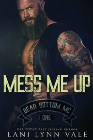Title: Mess Me Up, Author: Lani Lynn Vale