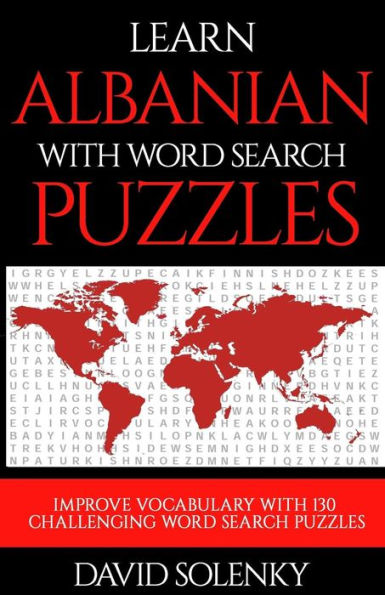 Learn Albanian with Word Search Puzzles: Learn Albanian Language Vocabulary with Challenging Word Find Puzzles for All Ages