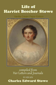 Title: Life of Harriet Beecher Stowe, Author: Harriet Beecher Stowe