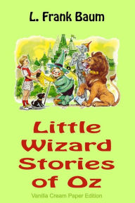 Title: Little Wizard Stories of Oz, Author: L. Frank Baum