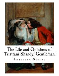 Title: The Life and Opinions of Tristram Shandy, Gentleman, Author: Laurence Sterne