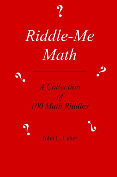 Riddle-Me Math: 100 Original Math Riddles