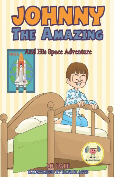 Johnny the Amazing and His Space Adventure: (Dyslexia-Smart)
