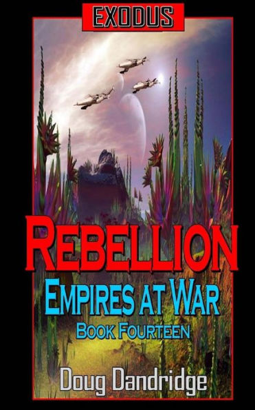 Exodus: Empires at War: Book 14: Rebellion.