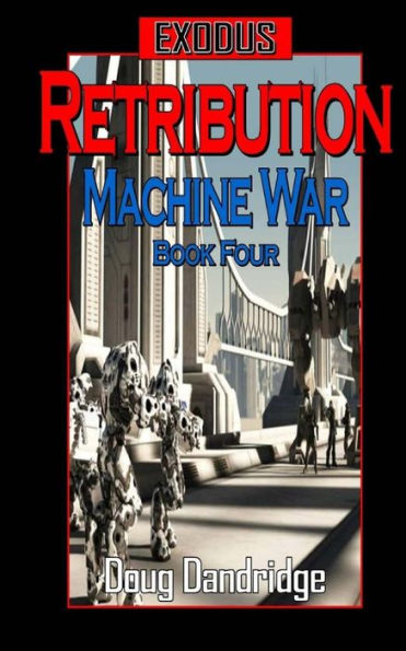 Exodus: Machine War: Book 4: Retribution