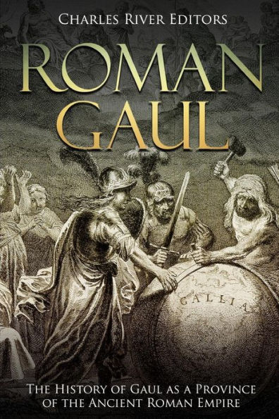 Roman Gaul: The History of Gaul as a Province of the Ancient Roman Empire