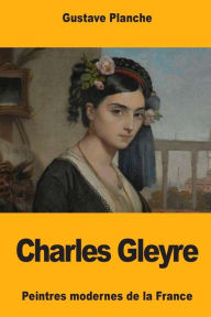 Title: Charles Gleyre, Author: Gustave Planche