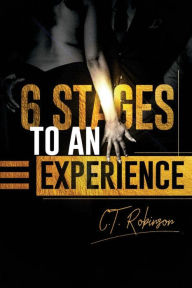 Title: 6 Stages To An Experience, Author: C T Robinson