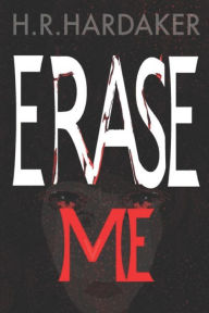 Title: Erase Me, Author: H R Hardaker