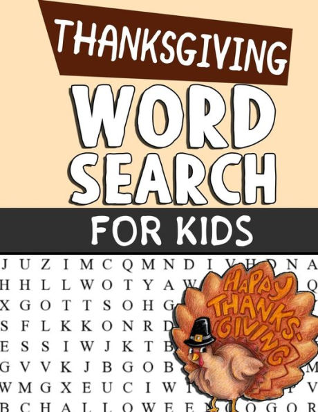 Thanksgiving Word Search For Kids: Word Search Puzzle Book For Kids Adults and Seniors - Perfect Gift For Thanksgiving Day - Exercise Your Brain And Fill Your Heart With Gratitude