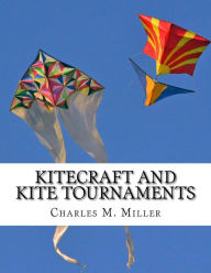 Title: Kitecraft and Kite Tournaments: A Guide to Kite Making and Flying Kites, Author: Roger Chambers