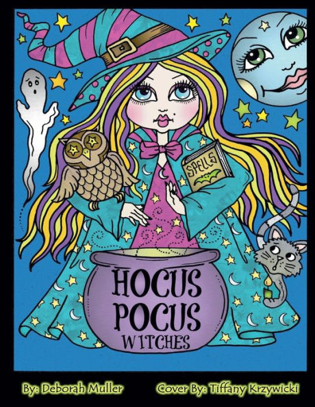 Hocus Pocus Witches: Hocus Pocus Fun and Quirkey Witches to Color for all ages by Artist Deborah Muller.
